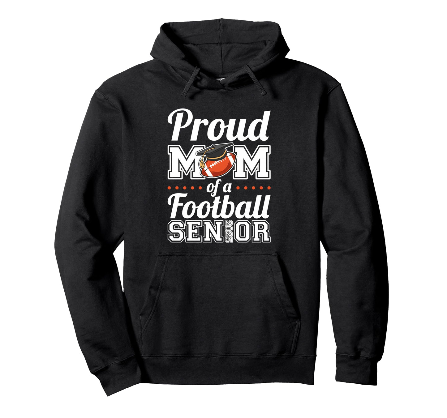 Proud Mom Football Senior 2025 Hoodie - Custom Art Print for Adults - T-Shirt, Sweatshirt, Hoodie