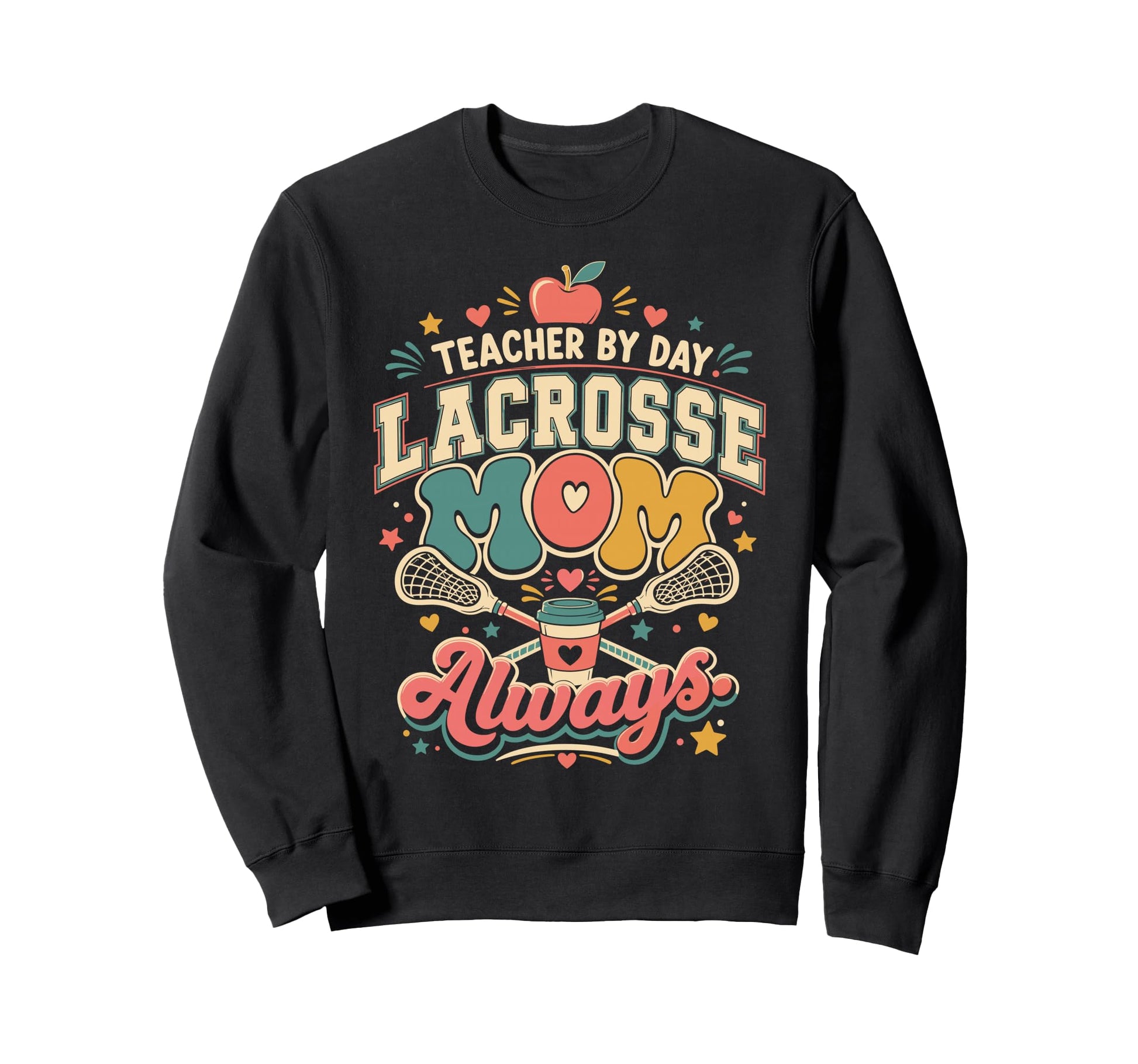 Teacher Day Lacrosse Mom Sweatshirt - Casual Everyday Wear for Adults - T-Shirt, Sweatshirt, Hoodie