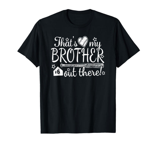 Thats My Brother Out There 6 Biggest T-Shirt - Graphic Print for Adults - T-Shirt, Sweatshirt, Hoodie