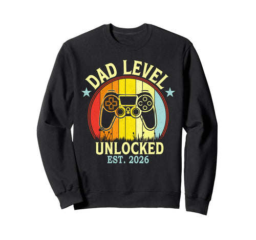 Dad Level Unlocked Est 2026 Sweatshirt - Streetwear Style Men Women - T-Shirt, Sweatshirt, Hoodie