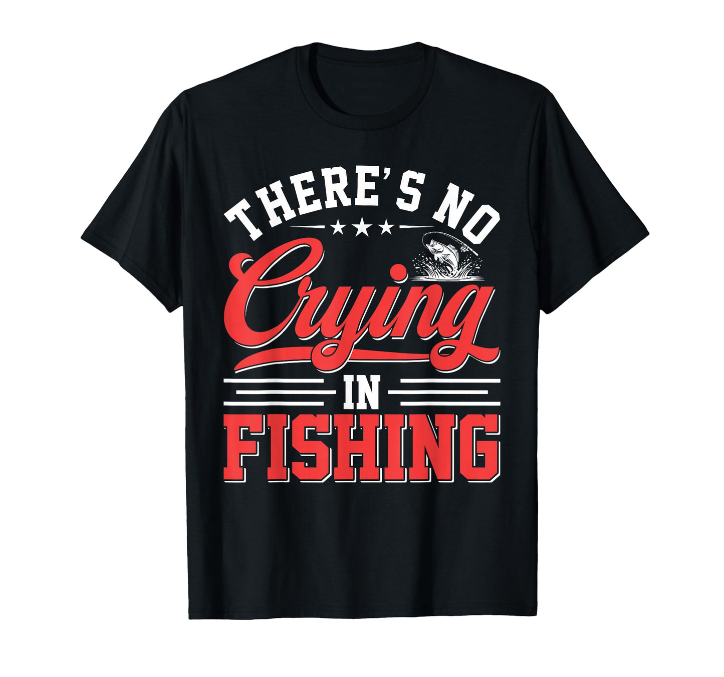 Theres No Crying Fishing Funny Game Day T-Shirt - Novelty Apparel Men Women - T-Shirt, Sweatshirt, Hoodie