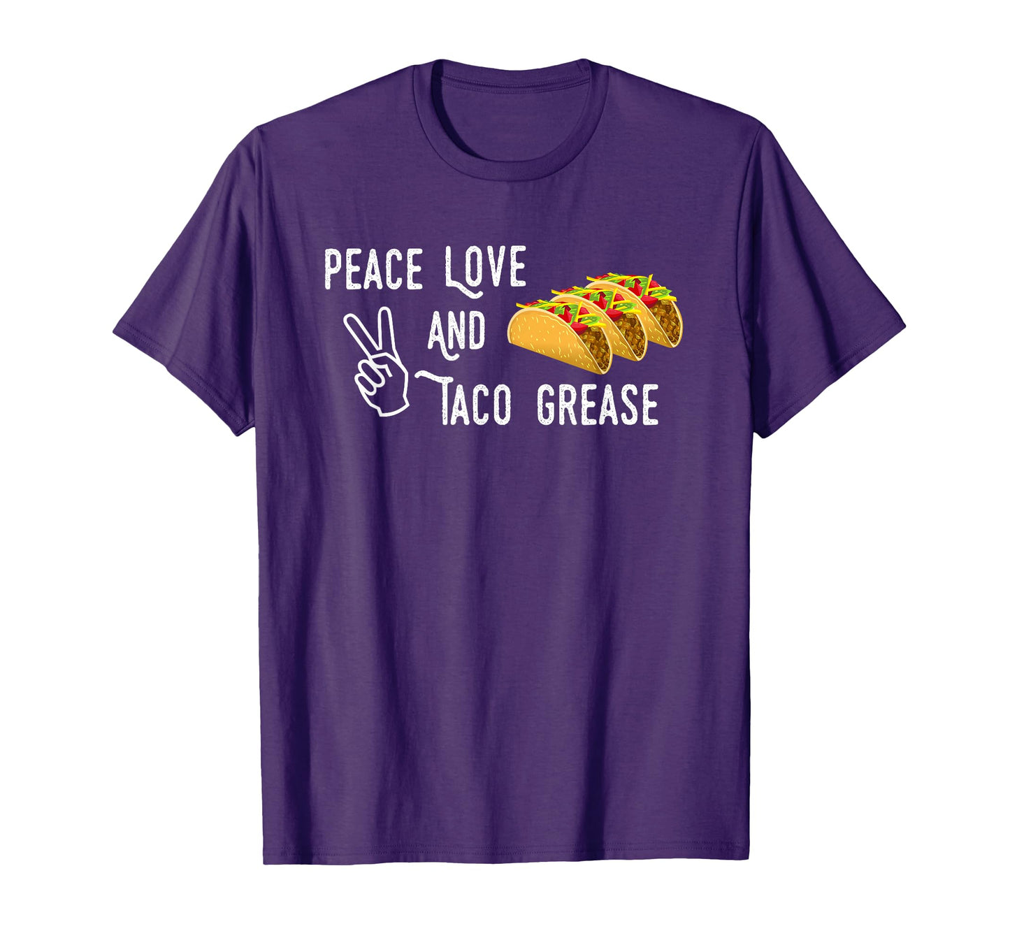 Peace Love And Taco Grease T-Shirt - Trendy Graphic for Adults - T-Shirt, Sweatshirt, Hoodie