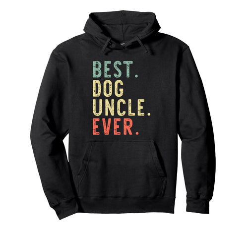 Best Dog Uncle Ever Funny Hoodie - Minimalist Print for Adults - T-Shirt, Sweatshirt, Hoodie