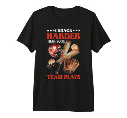 I Snack Harder Than Your Team Plays T-Shirt - Graphic Print for Adults - T-Shirt, Sweatshirt, Hoodie