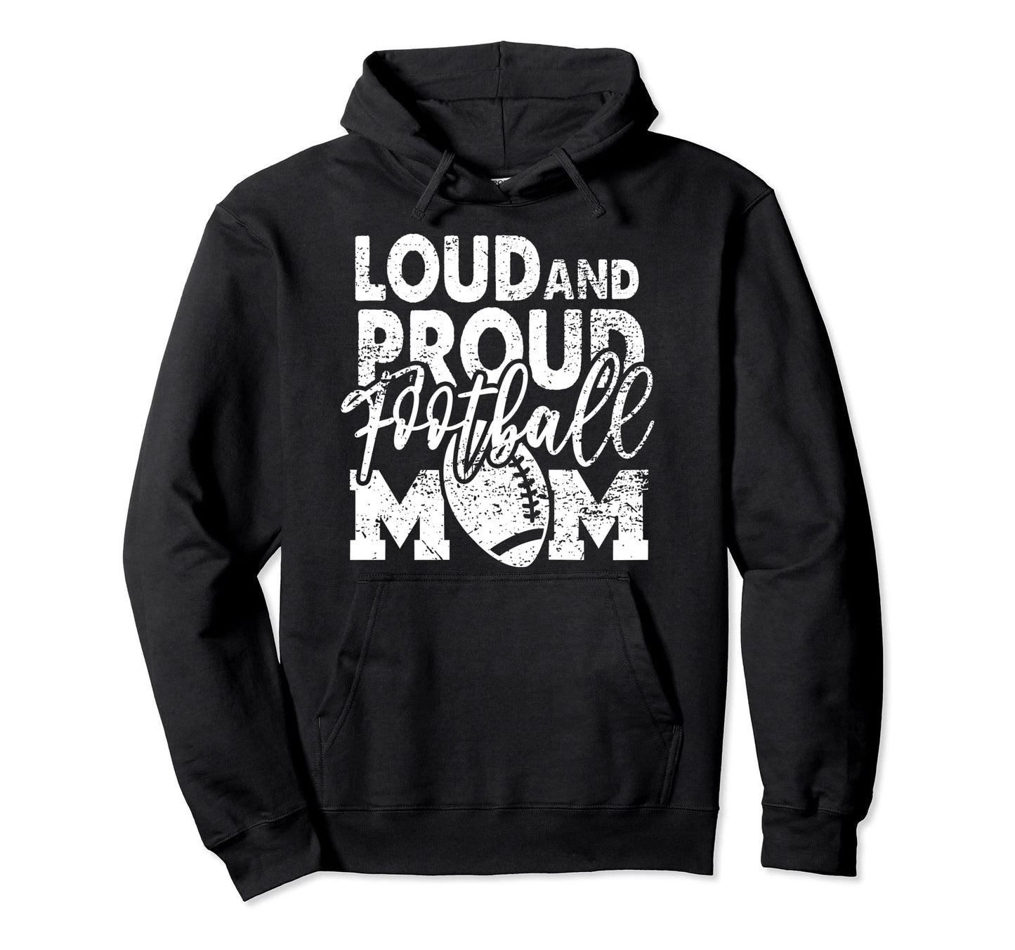 Loud Proud Football Mom Biggest Fan Hoodie - Graphic Print Men Women - T-Shirt, Sweatshirt, Hoodie