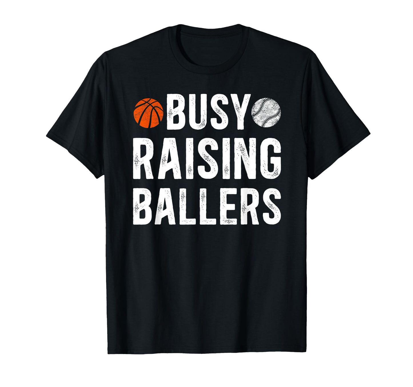 Busy Raising Ballers Basketball Baseball T-Shirt - Novelty Apparel Unisex - T-Shirt, Sweatshirt, Hoodie