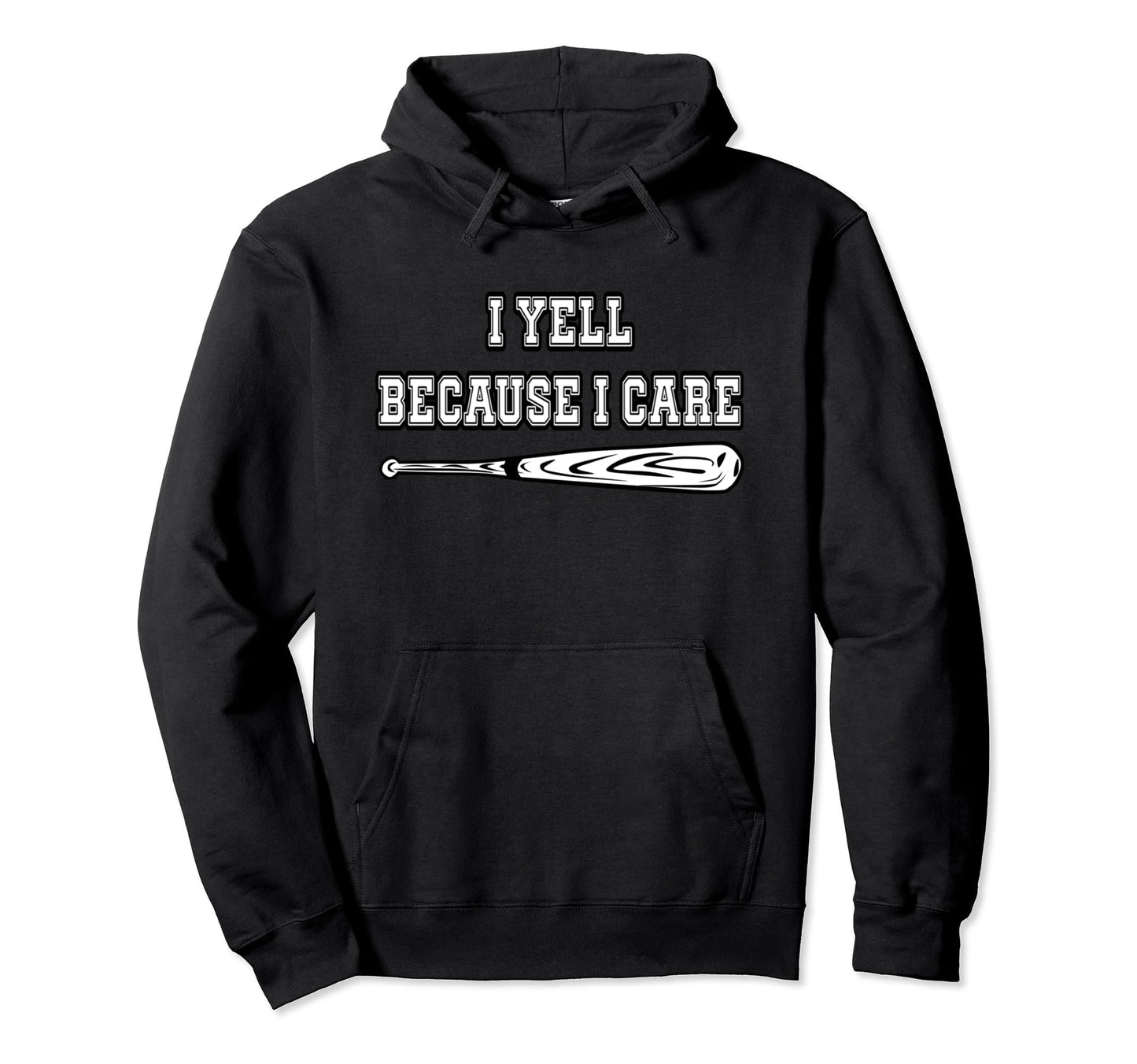 Baseball I Yell Because I Care Hoodie - Streetwear Style Men Women - T-Shirt, Sweatshirt, Hoodie