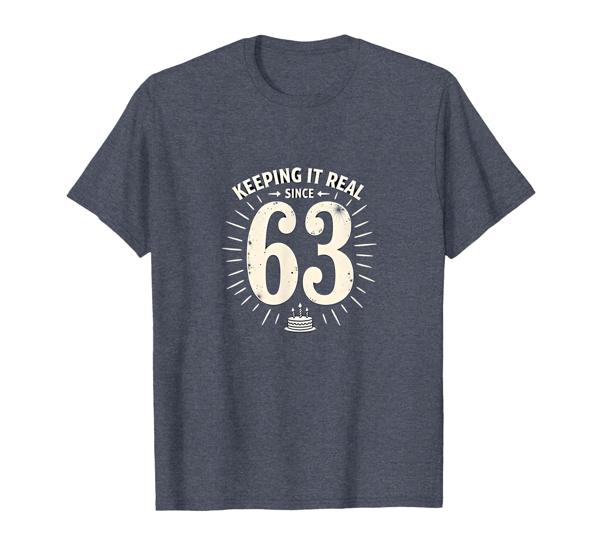 Birthday Gift Keeping It Real T-Shirt - Fun Novelty Design for Adults - T-Shirt, Sweatshirt, Hoodie