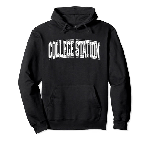College Station Tx Texas Usa Sports Hoodie - Streetwear Style Unisex - T-Shirt, Sweatshirt, Hoodie