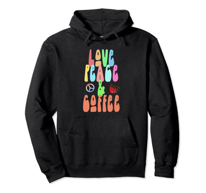 Love Peace Coffee Fun Hippie Costume Hoodie - Trendy Graphic Men Women - T-Shirt, Sweatshirt, Hoodie