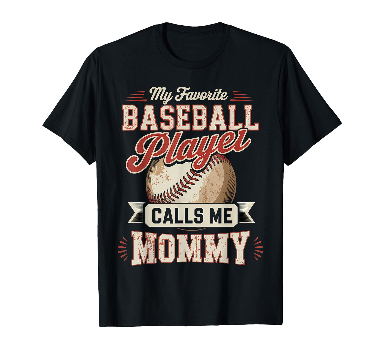 My Favorite Baseball Player Calls Me Mommy T-Shirt - Graphic Print Unisex - T-Shirt, Sweatshirt, Hoodie