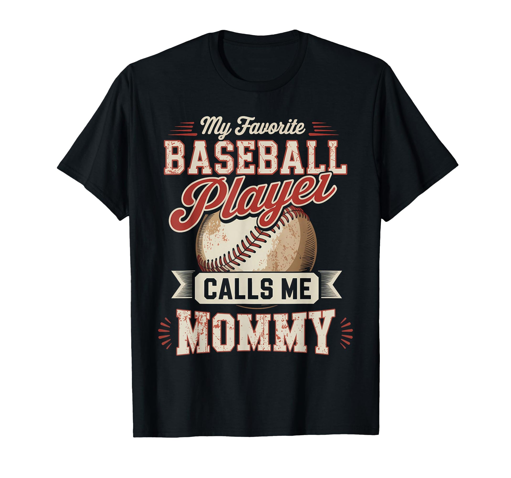 My Favorite Baseball Player Calls Me Mommy T-Shirt - Graphic Print Unisex - T-Shirt, Sweatshirt, Hoodie