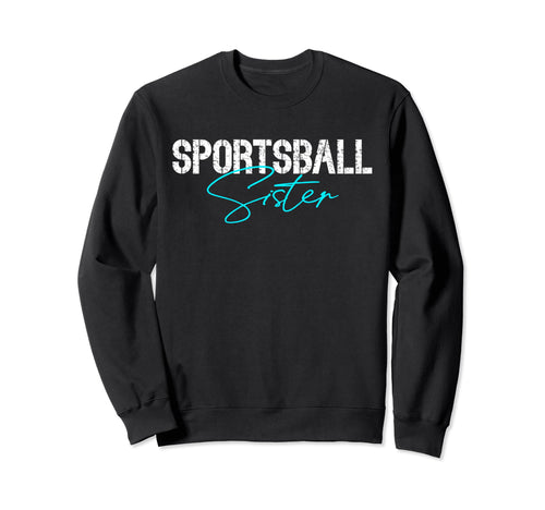 Sister Sports Lover Soccer Basketball Sweatshirt - Unique Graphic Unisex - T-Shirt, Sweatshirt, Hoodie