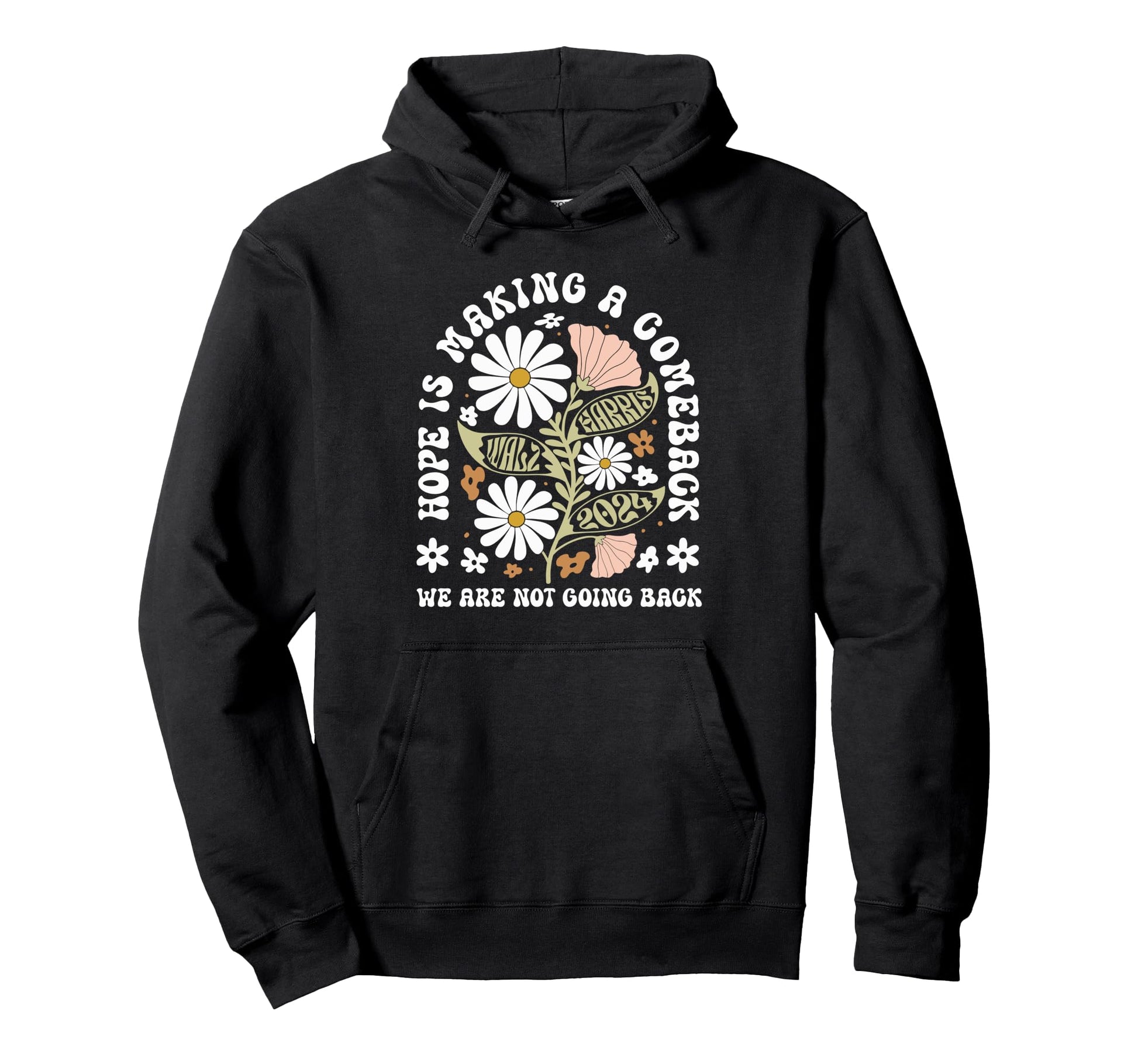 Hope Is Making Comeback President Kamala Hoodie - Graphic Print Unisex - T-Shirt, Sweatshirt, Hoodie