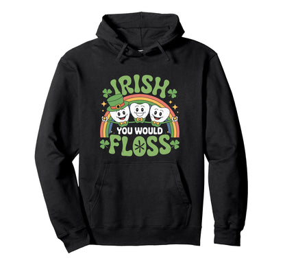 Irish Dentist Rainbow Dental Hygienist Hoodie - Custom Art Print Men Women - T-Shirt, Sweatshirt, Hoodie