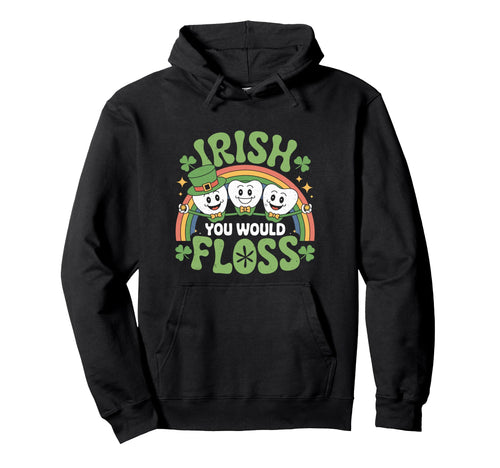Irish Dentist Rainbow Dental Hygienist Hoodie - Custom Art Print Men Women - T-Shirt, Sweatshirt, Hoodie