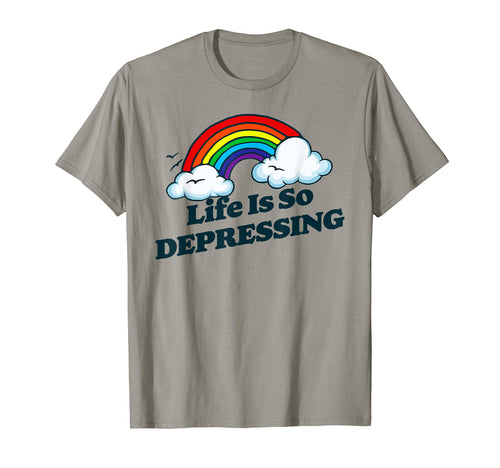 Life Is So Depressing Sarcastic T-Shirt - Custom Art Print Men Women - T-Shirt, Sweatshirt, Hoodie