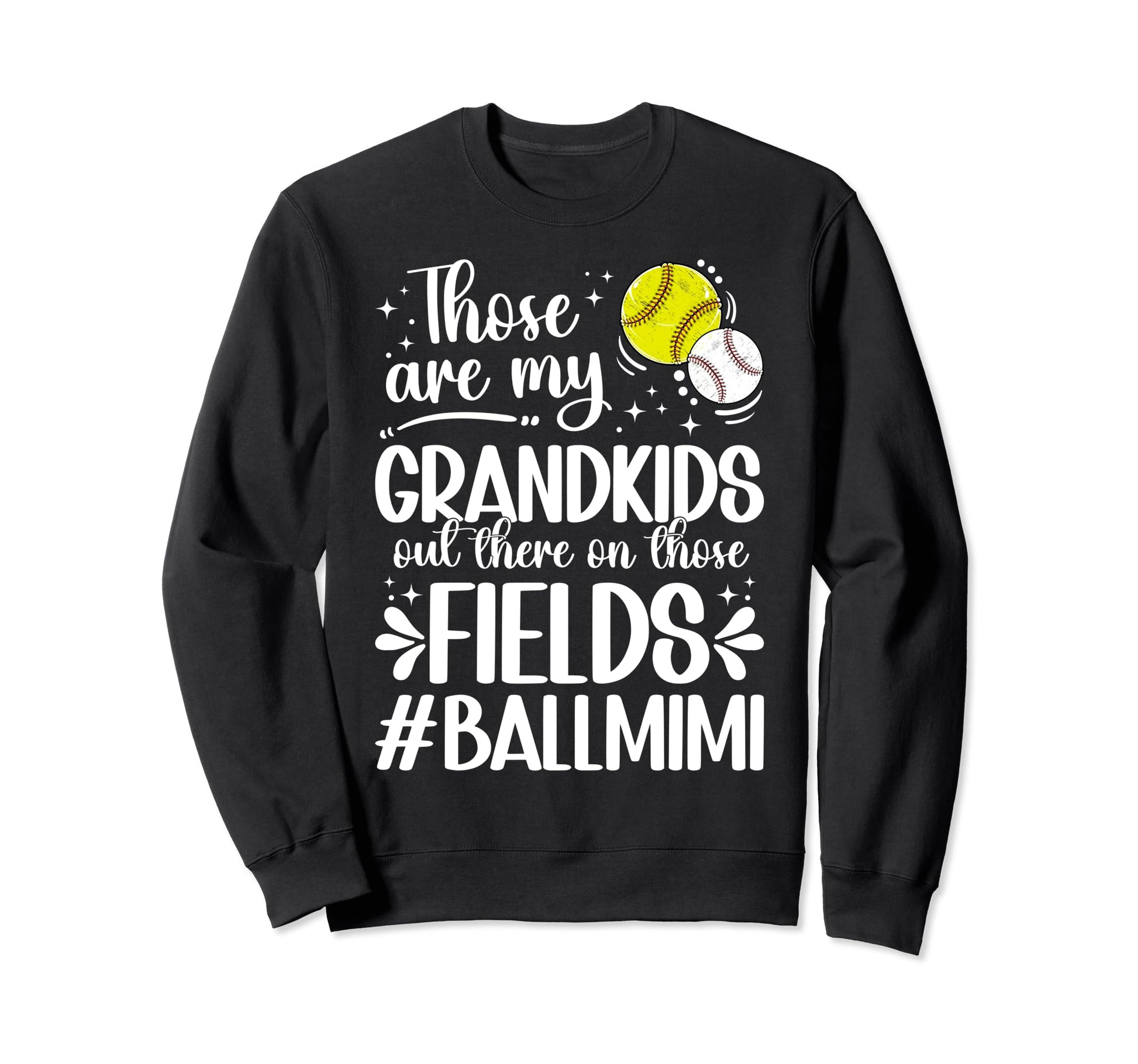 Those Fields Ball Mimi Softball Sweatshirt - Fun Novelty Design Men Women - T-Shirt, Sweatshirt, Hoodie