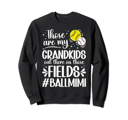 Those Fields Ball Mimi Softball Sweatshirt - Fun Novelty Design Men Women - T-Shirt, Sweatshirt, Hoodie
