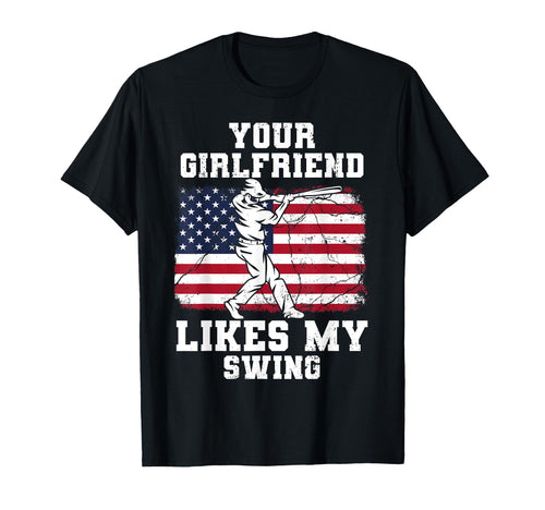 Your Girlfriend Likes My Swing Funny T-Shirt - Fun Novelty Design Unisex - T-Shirt, Sweatshirt, Hoodie