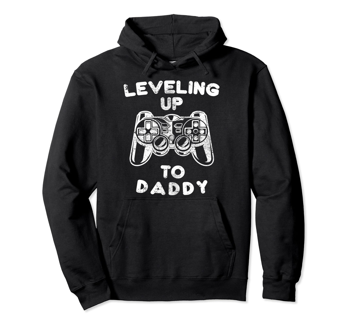 Leveling Up To Daddy Gaming Games Funny Hoodie - Trendy Graphic Unisex - T-Shirt, Sweatshirt, Hoodie