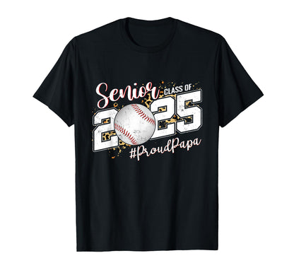 Proud Papa 2025 Senior Baseball Graduation T-Shirt - Trendy Graphic Unisex - T-Shirt, Sweatshirt, Hoodie