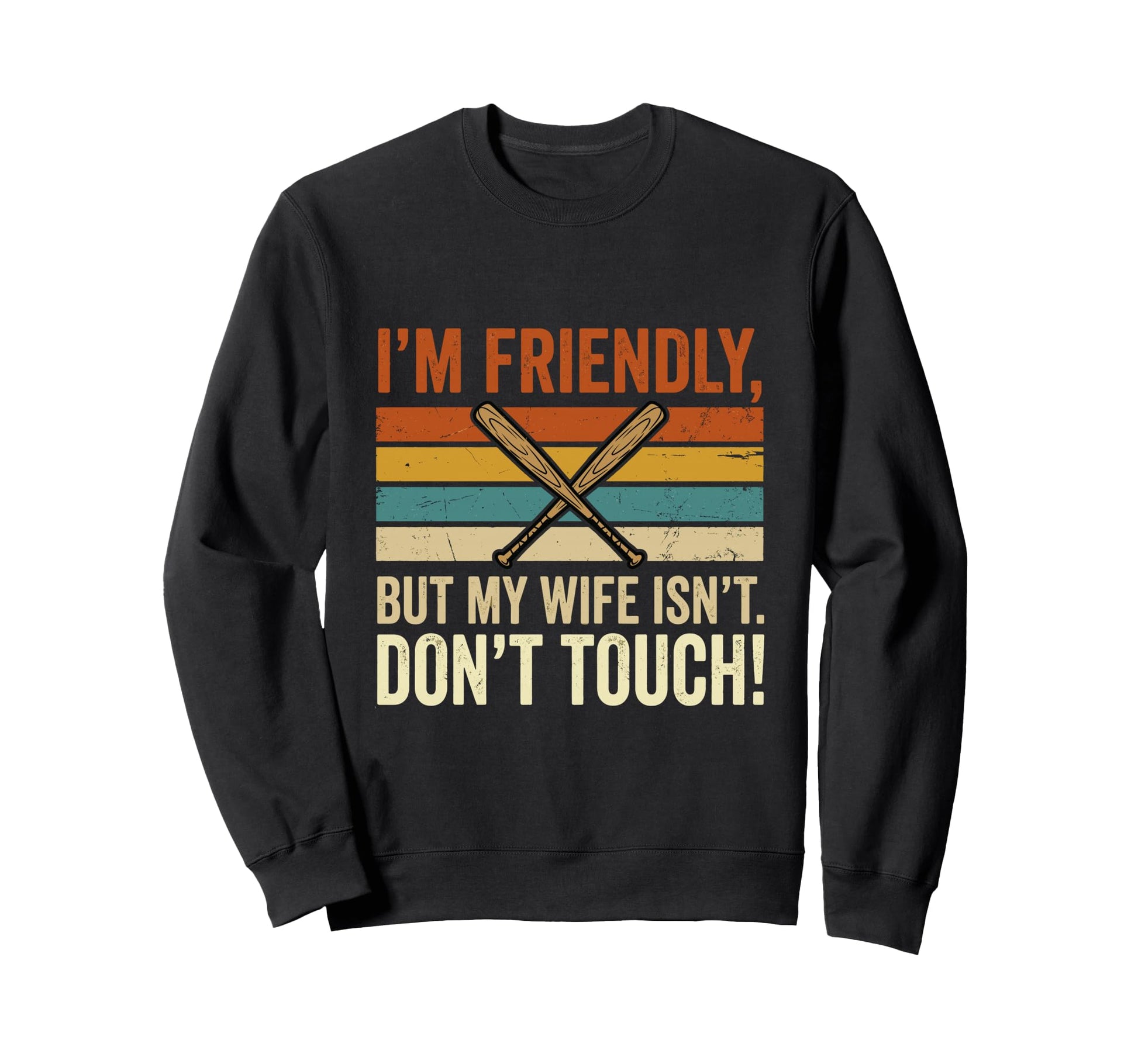 Im Friendly But My Wife Isnt Sweatshirt - Fun Novelty Design Men Women - T-Shirt, Sweatshirt, Hoodie