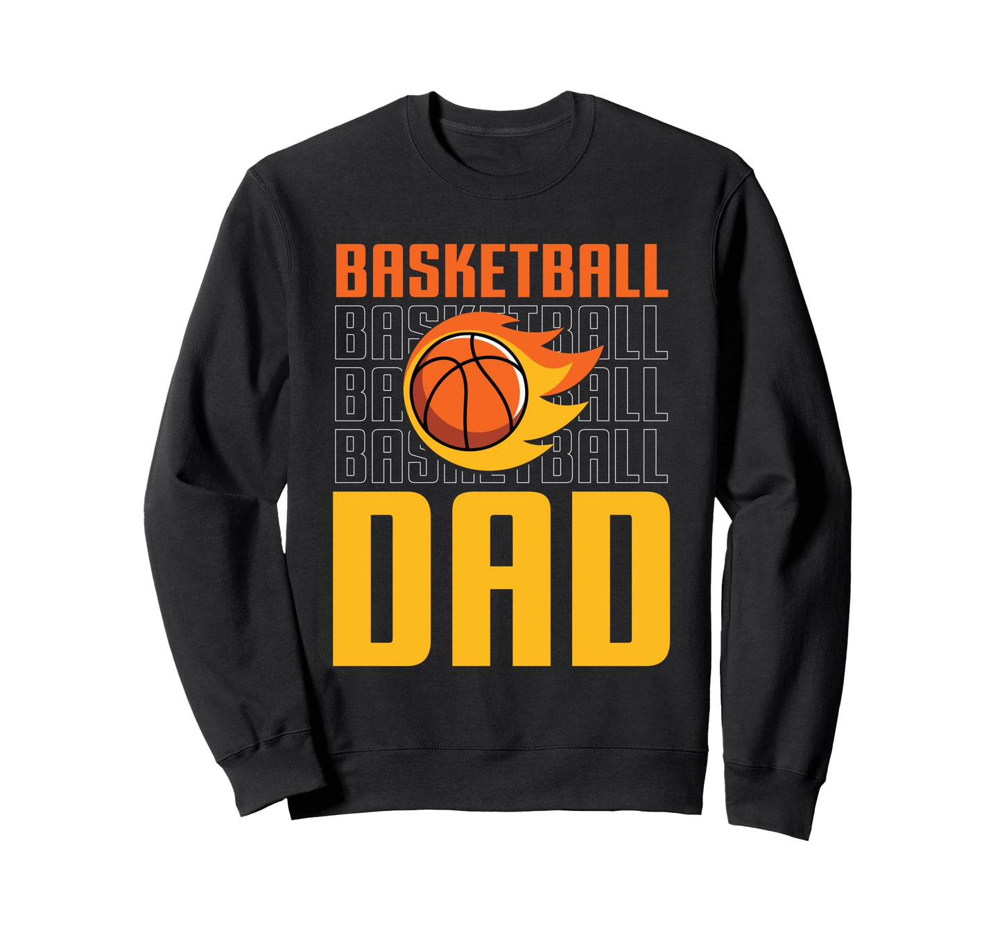 Fathers Day Basketball Dad Game Day Sweatshirt - Novelty Apparel Unisex - T-Shirt, Sweatshirt, Hoodie