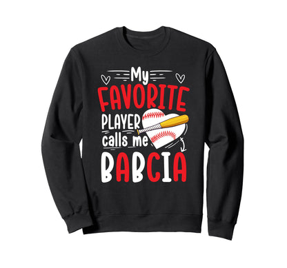 My Favorite Baseball Player Babcia Sweatshirt - Fun Novelty Design Unisex - T-Shirt, Sweatshirt, Hoodie