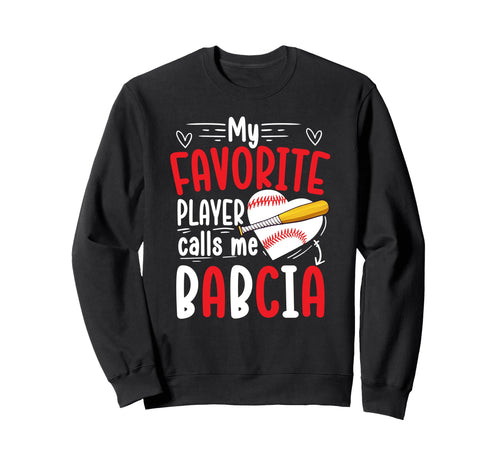 My Favorite Baseball Player Babcia Sweatshirt - Fun Novelty Design Unisex - T-Shirt, Sweatshirt, Hoodie