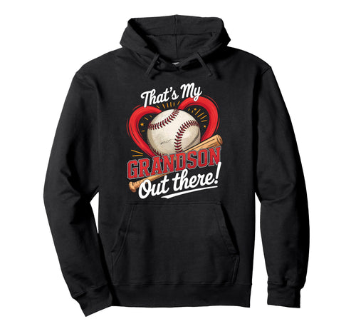 Thats My Grandson Out There Baseball Hoodie - Novelty Apparel Unisex - T-Shirt, Sweatshirt, Hoodie