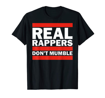 Real Rappers Dont Mumble Old School Hip T-Shirt - Trendy Graphic Men Women - T-Shirt, Sweatshirt, Hoodie