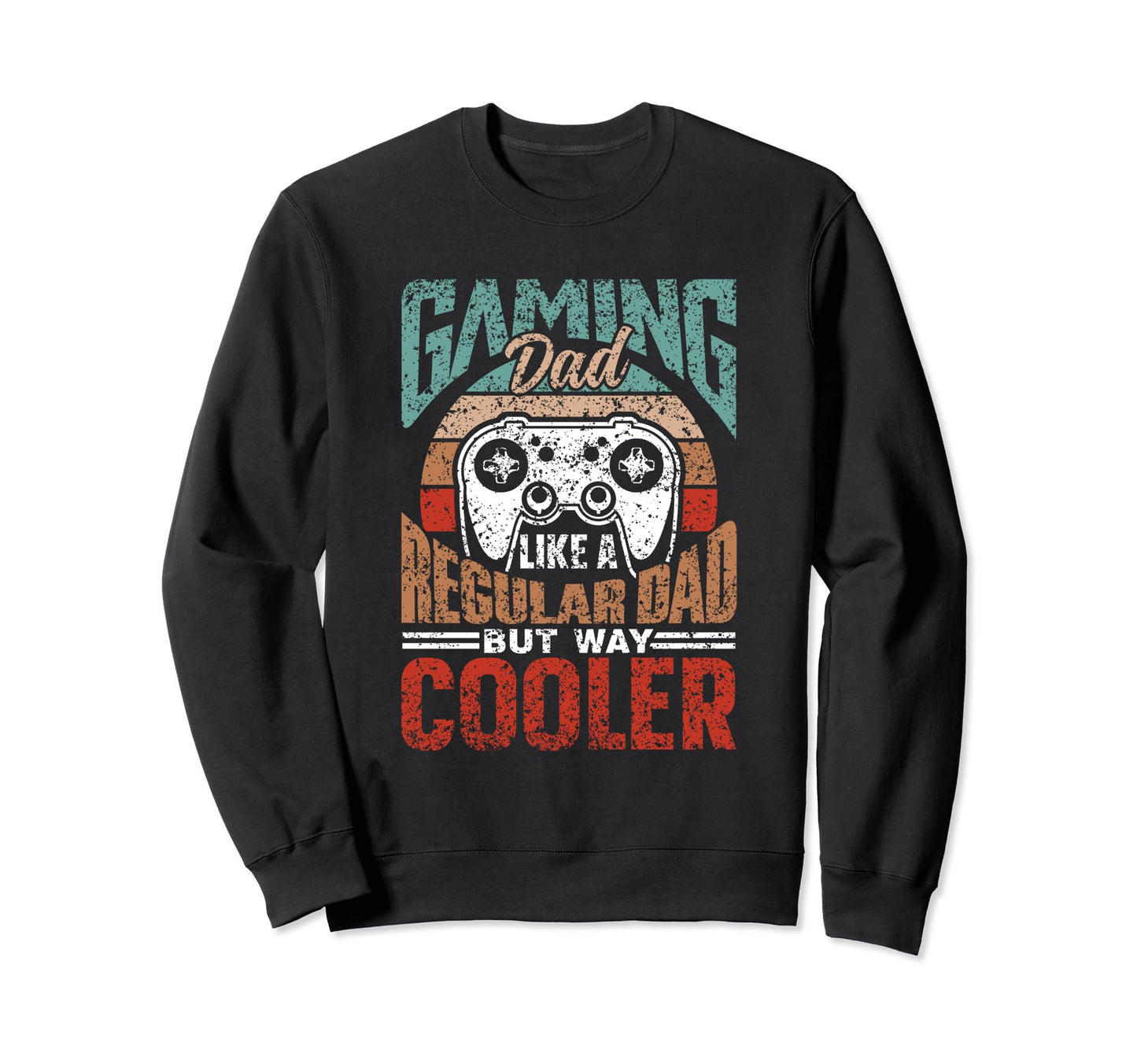 Gaming Dad Like Regular Dad Only Sweatshirt - Fun Novelty Design Unisex - T-Shirt, Sweatshirt, Hoodie