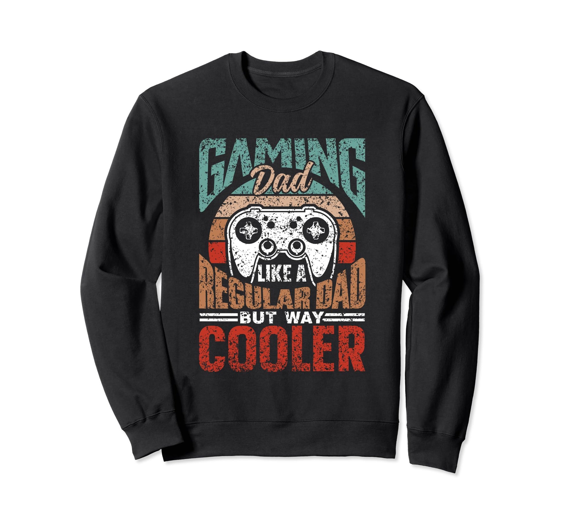 Gaming Dad Like Regular Dad Only Sweatshirt - Fun Novelty Design Unisex - T-Shirt, Sweatshirt, Hoodie