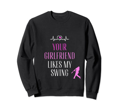 Baseball Your Girlfriend Likes My Sweatshirt - Aesthetic Graphic Men Women - T-Shirt, Sweatshirt, Hoodie