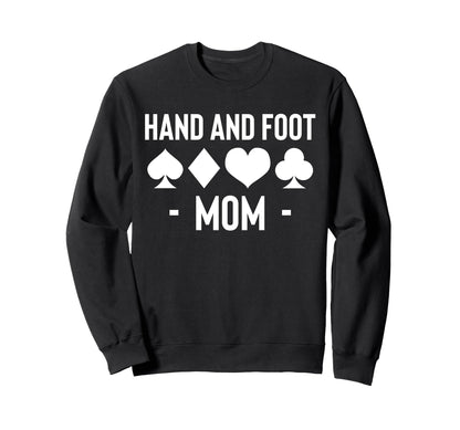 Hand And Foot Mom Card Game Mothers Day Sweatshirt - Graphic Print Unisex - T-Shirt, Sweatshirt, Hoodie
