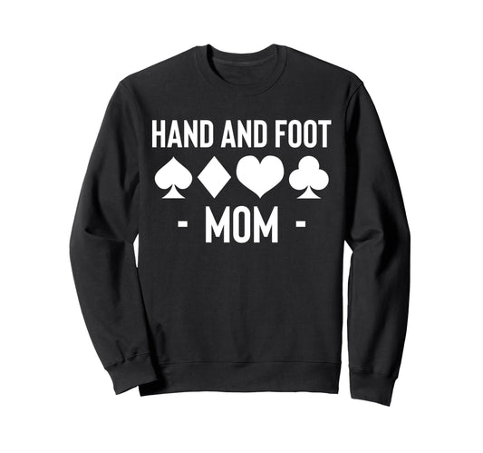 Hand And Foot Mom Card Game Mothers Day Sweatshirt - Graphic Print Unisex - T-Shirt, Sweatshirt, Hoodie