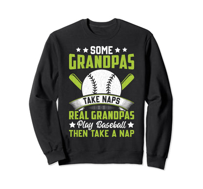 Some Grandpas Take Naps Funny Sweatshirt - Fun Novelty Design for Adults - T-Shirt, Sweatshirt, Hoodie