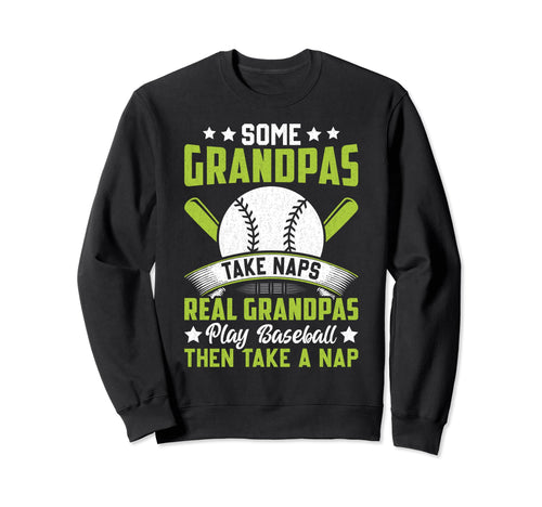 Some Grandpas Take Naps Funny Sweatshirt - Fun Novelty Design for Adults - T-Shirt, Sweatshirt, Hoodie