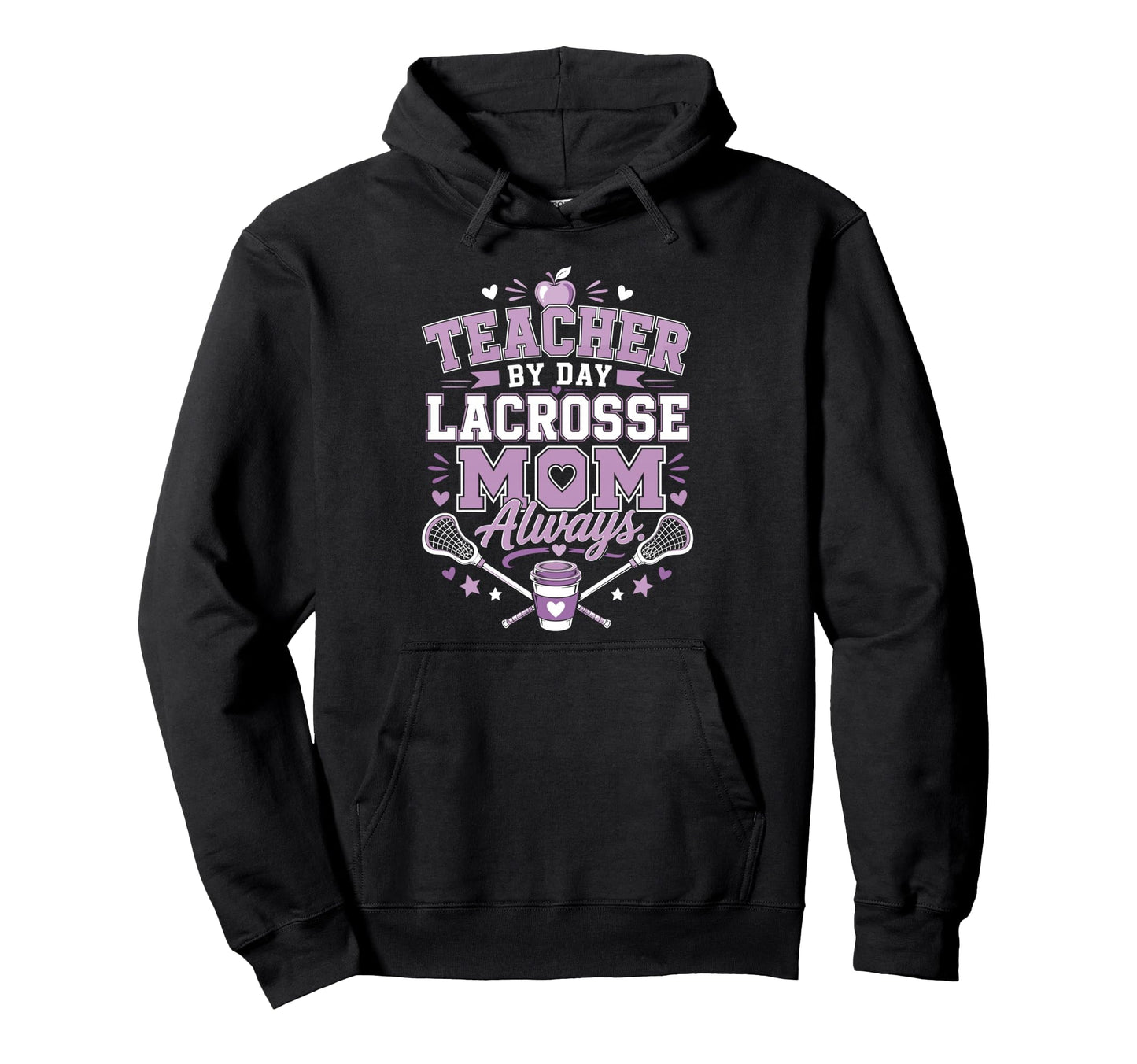 Teacher Day Lacrosse Mom Always Lax Hoodie - Minimalist Print Men Women - T-Shirt, Sweatshirt, Hoodie