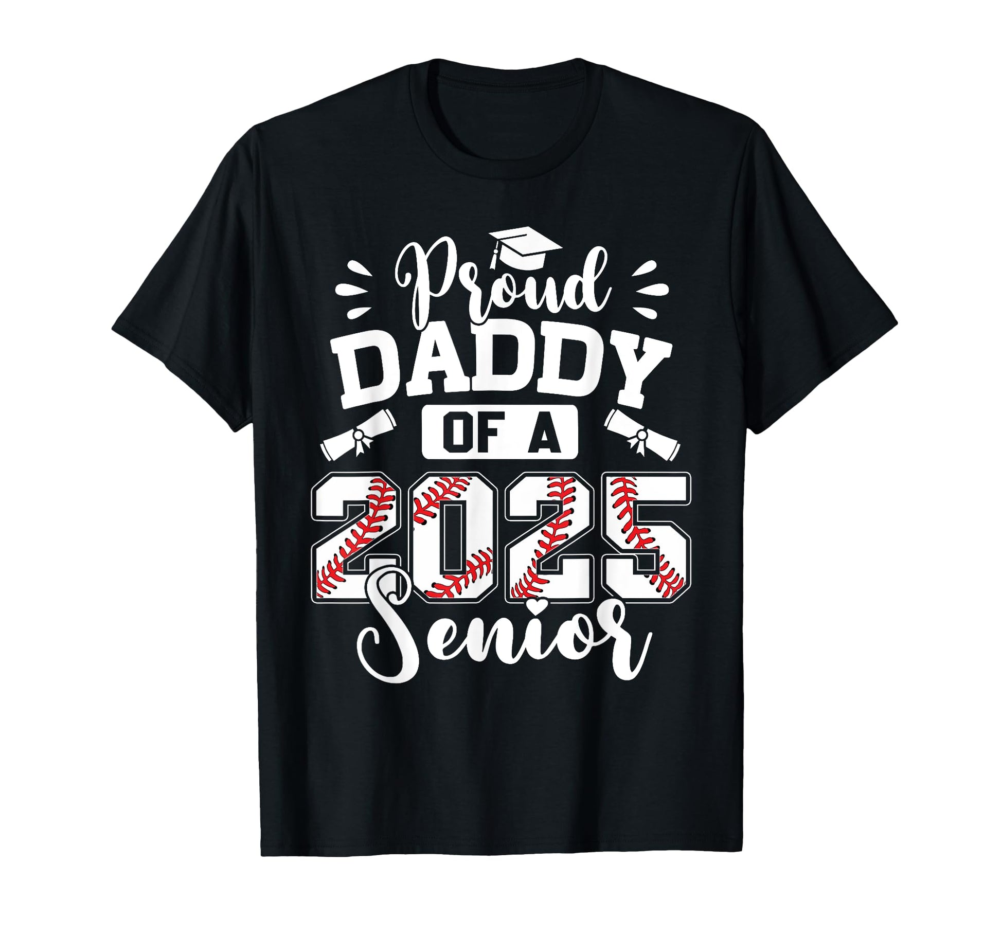 Proud Daddy 2025 Senior Baseball T-Shirt - Casual Everyday Wear for Adults - T-Shirt, Sweatshirt, Hoodie