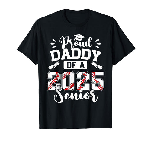 Proud Daddy 2025 Senior Baseball T-Shirt - Casual Everyday Wear for Adults - T-Shirt, Sweatshirt, Hoodie