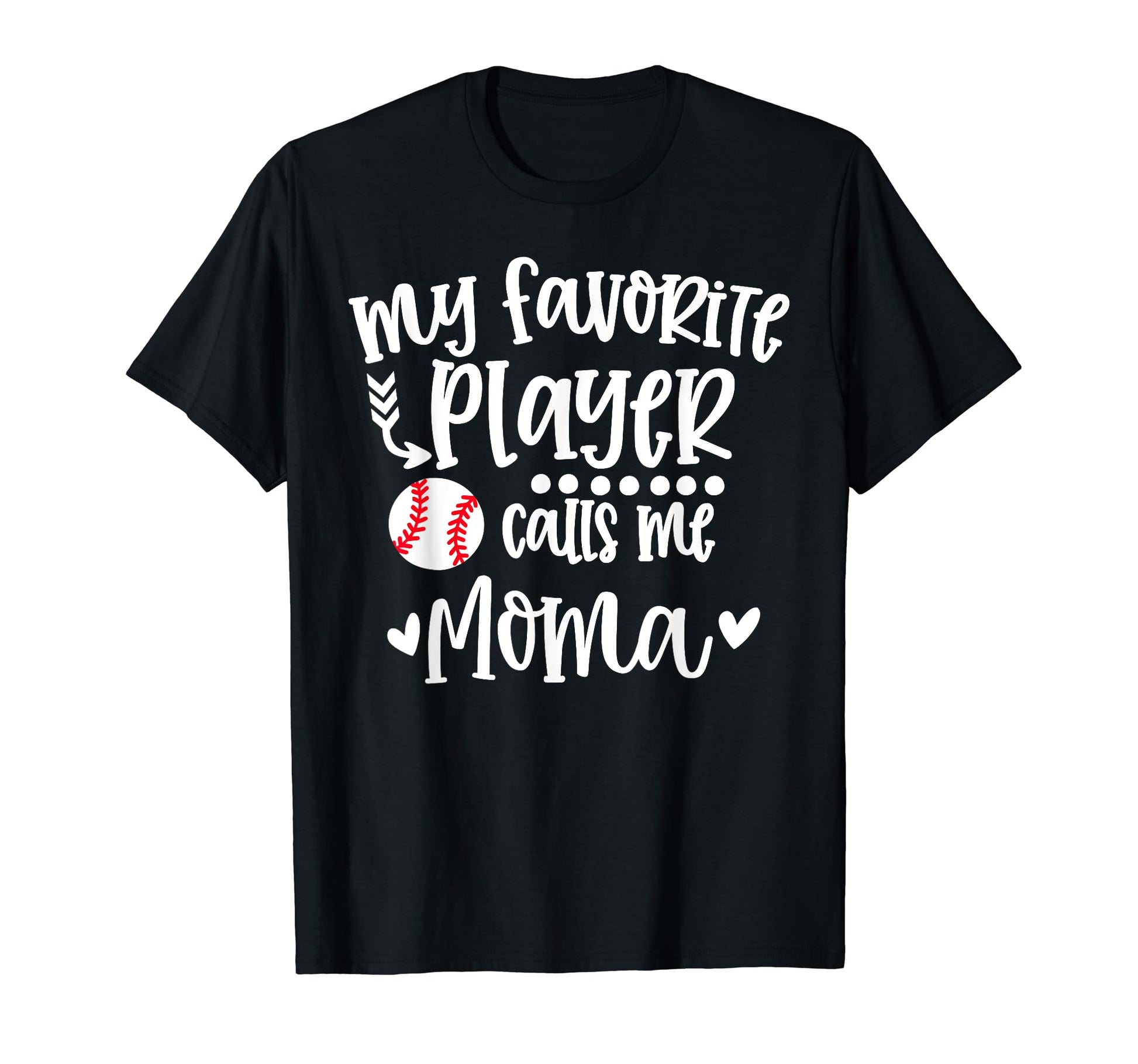 My Favorite Baseball Player Calls Me Moma T-Shirt - Trendy Graphic Unisex - T-Shirt, Sweatshirt, Hoodie