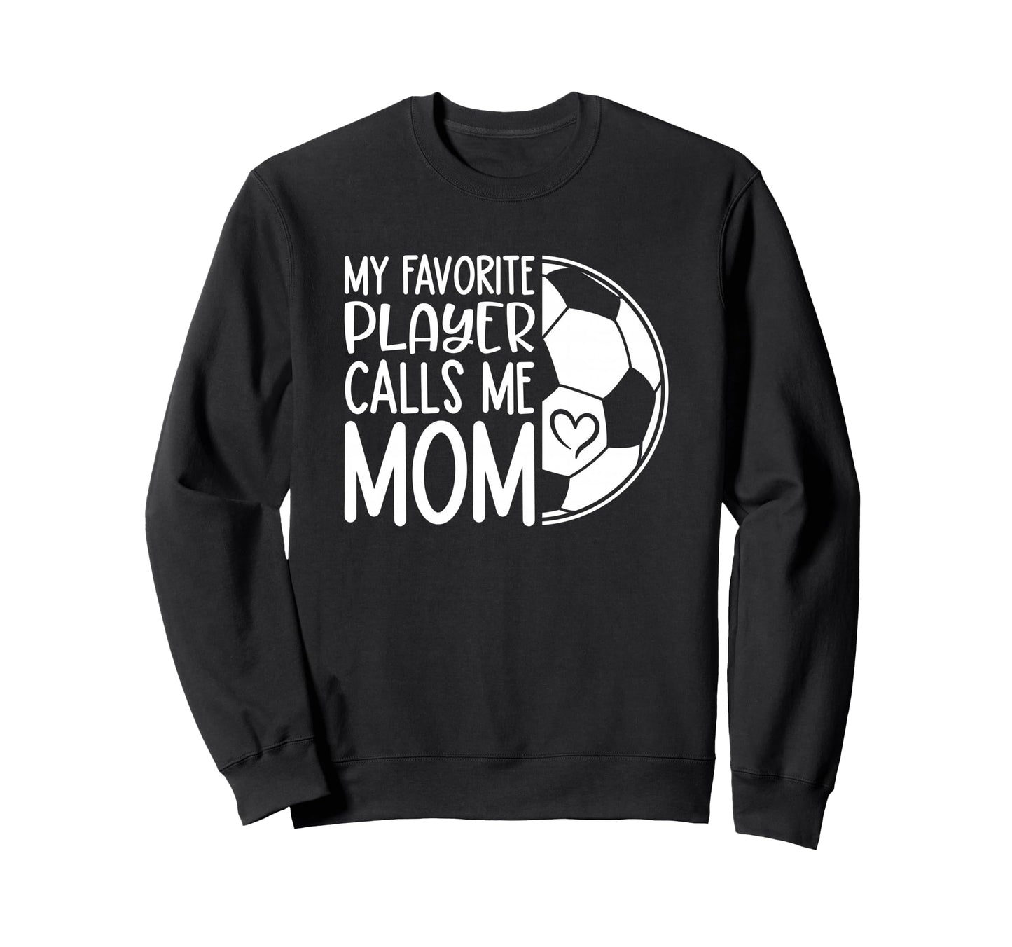 My Favorite Player Calls Me Mom Proud Sweatshirt - Graphic Print Unisex - T-Shirt, Sweatshirt, Hoodie