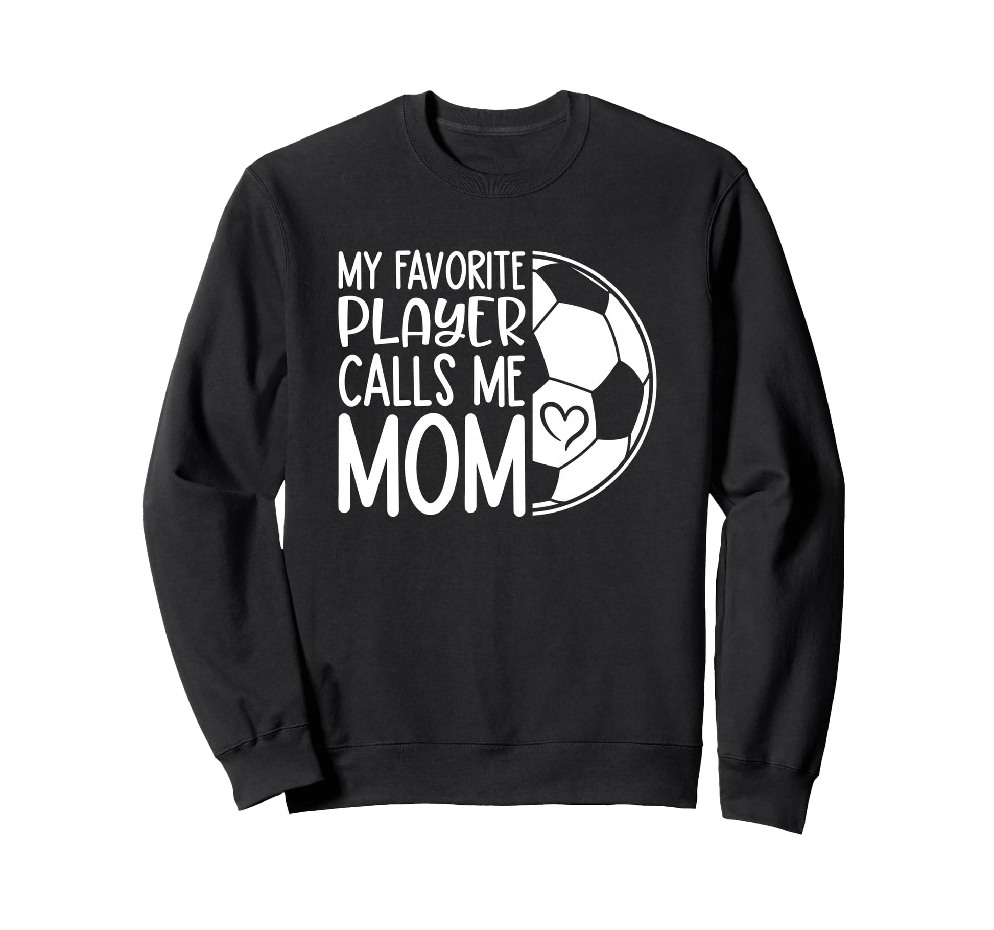 My Favorite Player Calls Me Mom Proud Sweatshirt - Graphic Print Unisex - T-Shirt, Sweatshirt, Hoodie