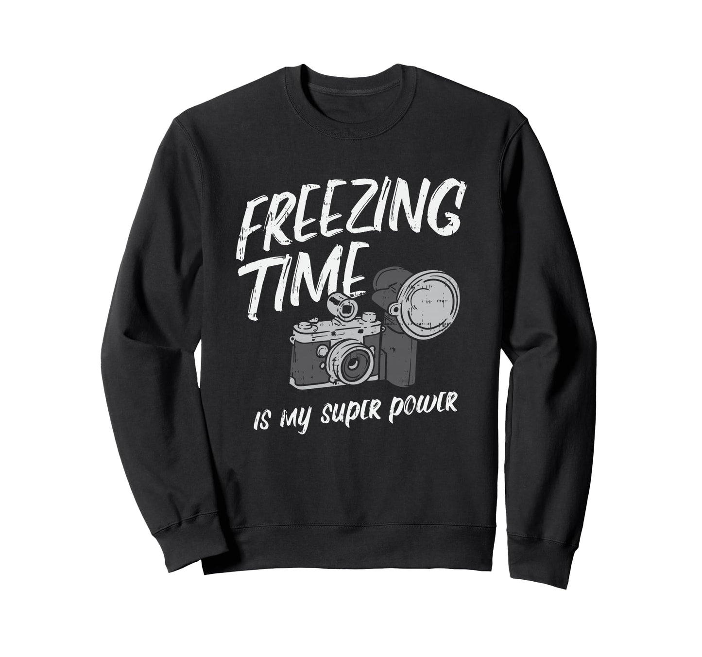 Freezing Time Is My Superpower Camera Sweatshirt - Unique Graphic Unisex - T-Shirt, Sweatshirt, Hoodie