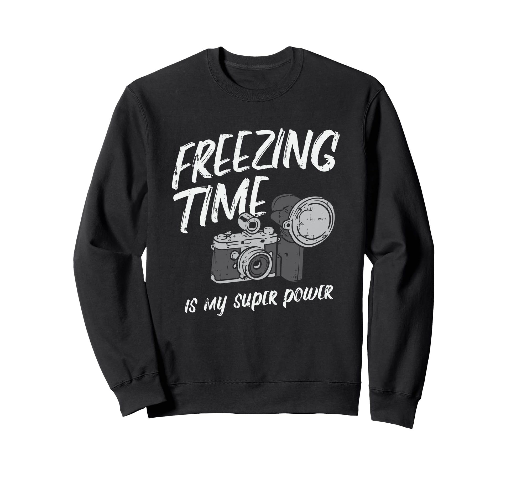 Freezing Time Is My Superpower Camera Sweatshirt - Unique Graphic Unisex - T-Shirt, Sweatshirt, Hoodie