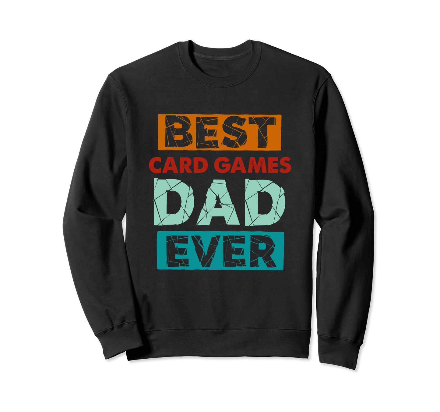 Best Card Games Dad Ever Funny Card Sweatshirt - Unique Graphic Men Women - T-Shirt, Sweatshirt, Hoodie