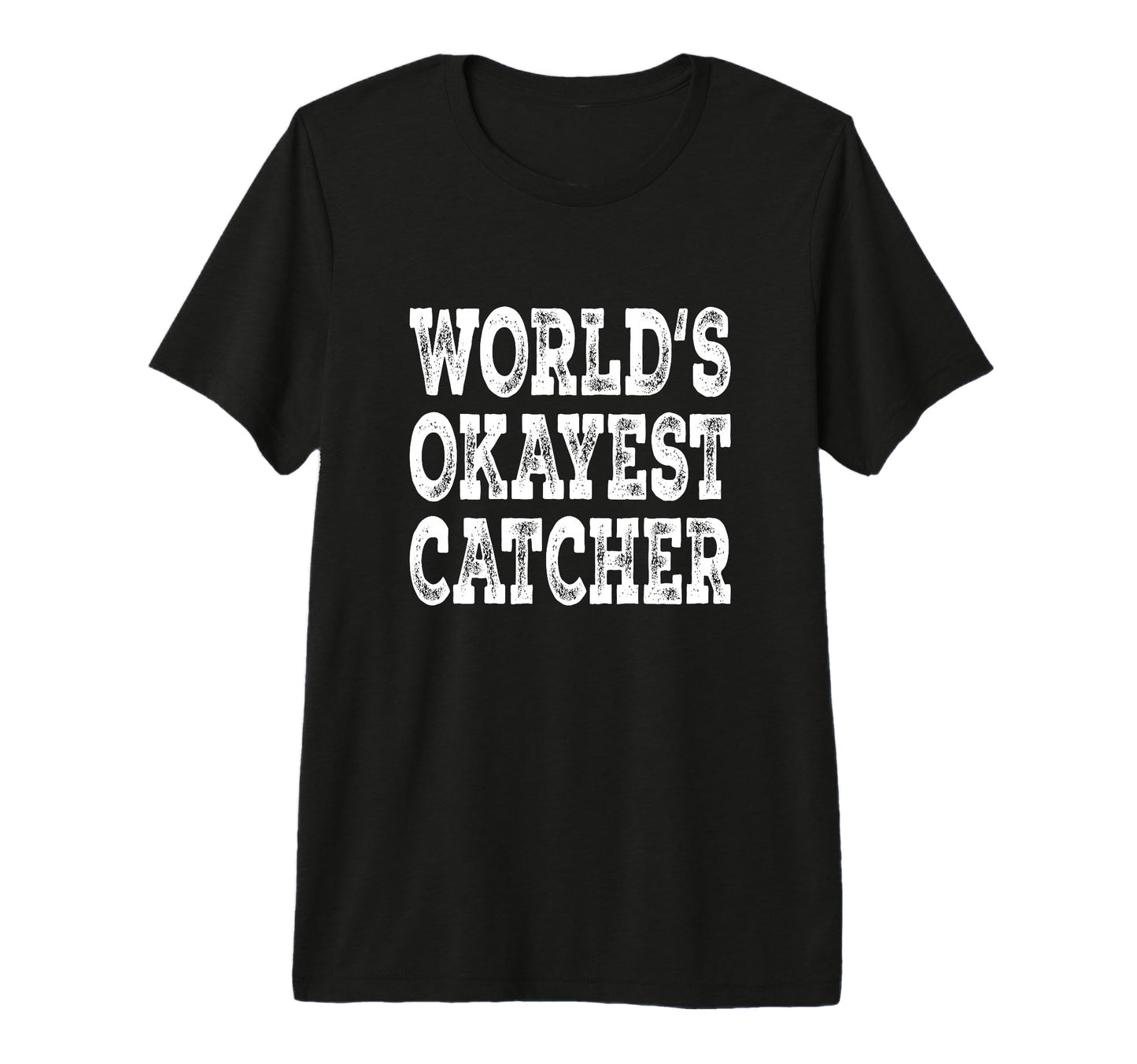 Worlds Okayest Catcher Funny Baseball T-Shirt - Aesthetic Graphic Unisex - T-Shirt, Sweatshirt, Hoodie
