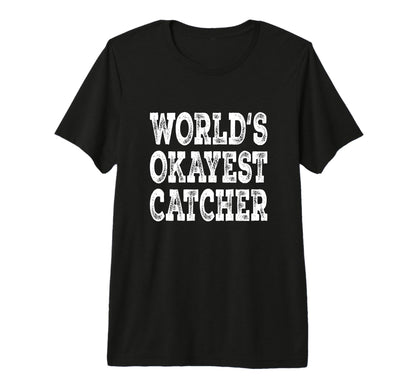 Worlds Okayest Catcher Funny Baseball T-Shirt - Aesthetic Graphic Unisex - T-Shirt, Sweatshirt, Hoodie